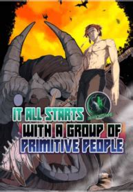 Baca manga It <b>All</b> <b>Starts</b> <b>With</b> <b>A</b> <b>Group</b> <b>Of</b> <b>Primitive</b> <b>People</b> <b>Chapter</b> 40 bahasa Indonesia terbaru di Kiryuu ID. . It all starts with a group of primitive people chapter 3